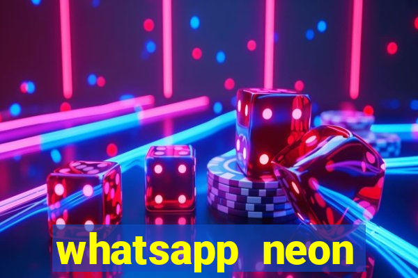 whatsapp neon consiga mais