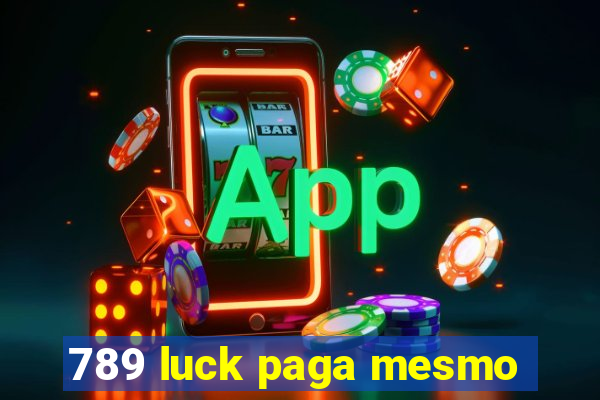 789 luck paga mesmo