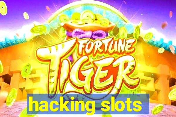 hacking slots