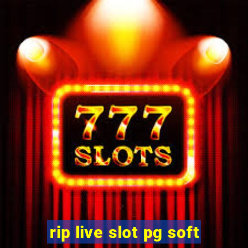 rip live slot pg soft