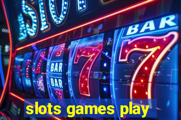 slots games play