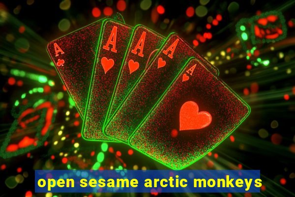 open sesame arctic monkeys