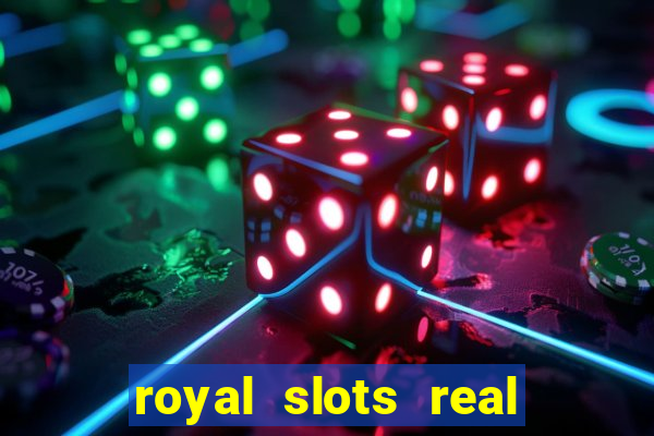 royal slots real money login