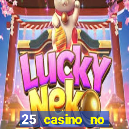 25 casino no deposit bonus