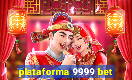 plataforma 9999 bet