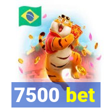 7500 bet