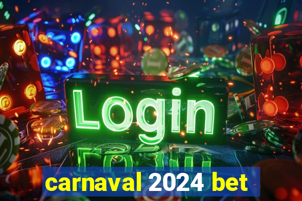 carnaval 2024 bet