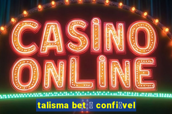 talisma bet 茅 confi谩vel