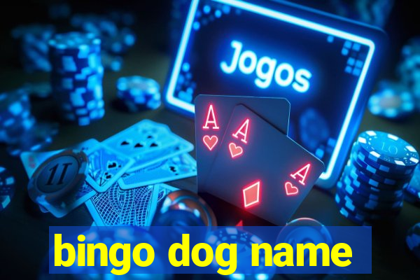 bingo dog name