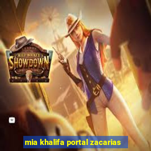 mia khalifa portal zacarias