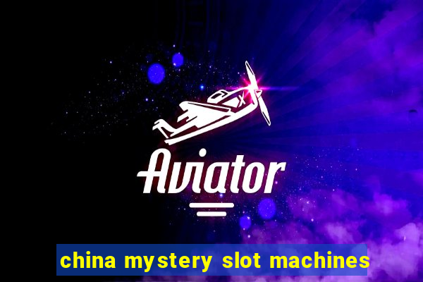 china mystery slot machines