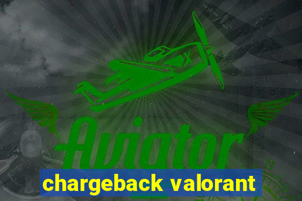 chargeback valorant