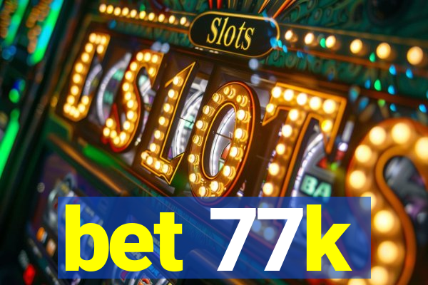 bet 77k