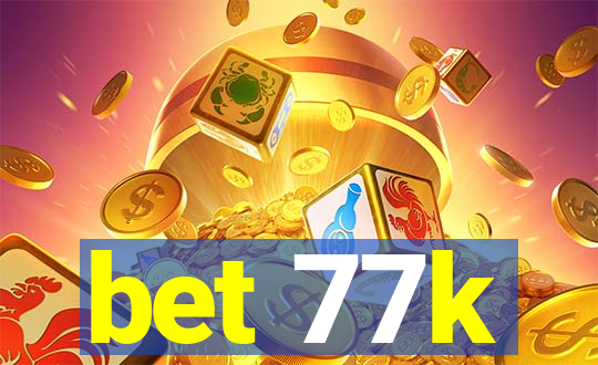 bet 77k