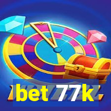 bet 77k