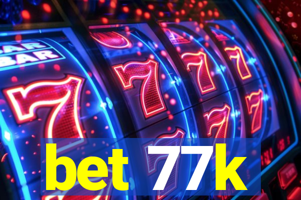 bet 77k