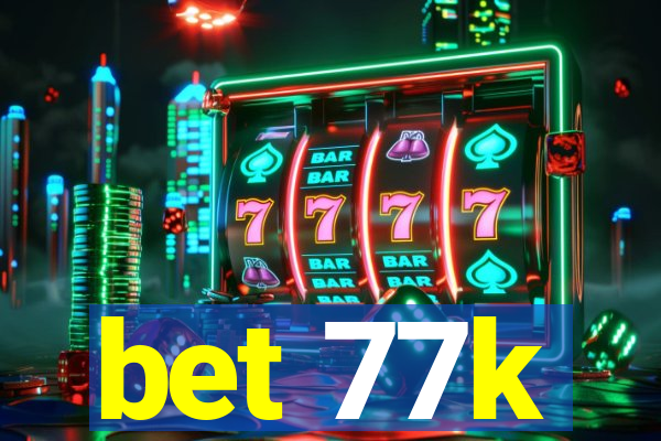 bet 77k