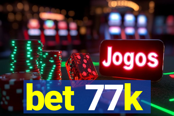 bet 77k