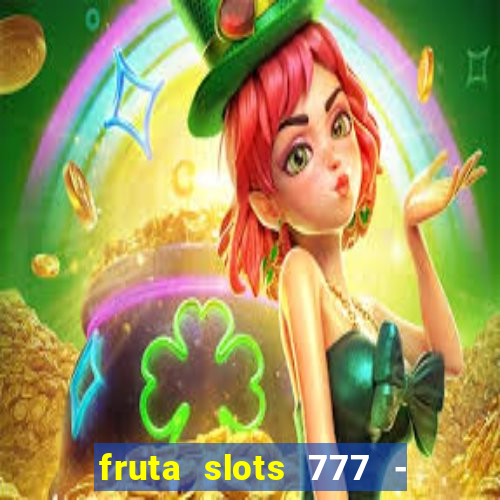 fruta slots 777 - mega jackpot