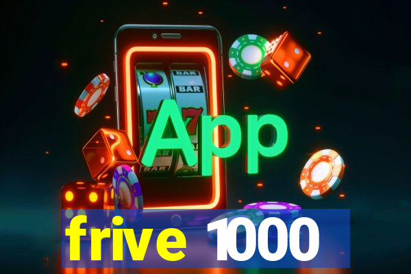 frive 1000