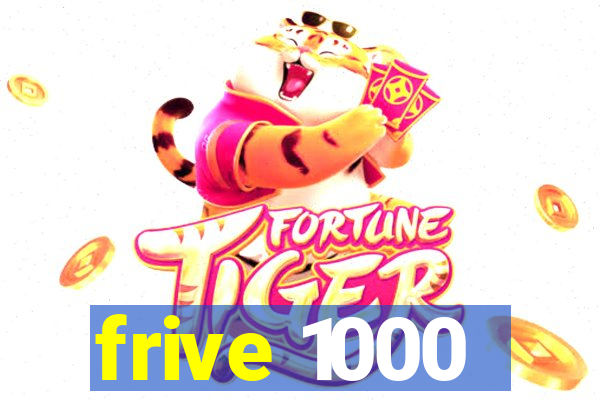 frive 1000