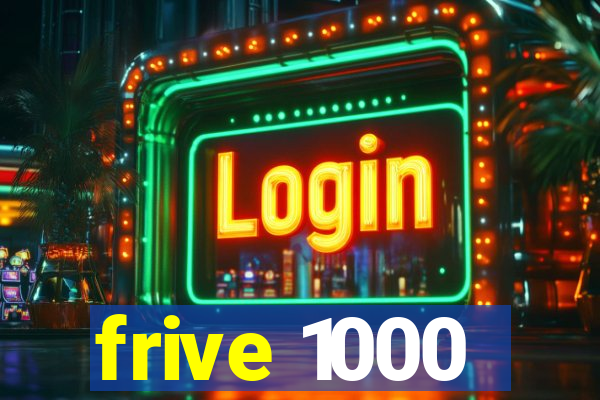 frive 1000