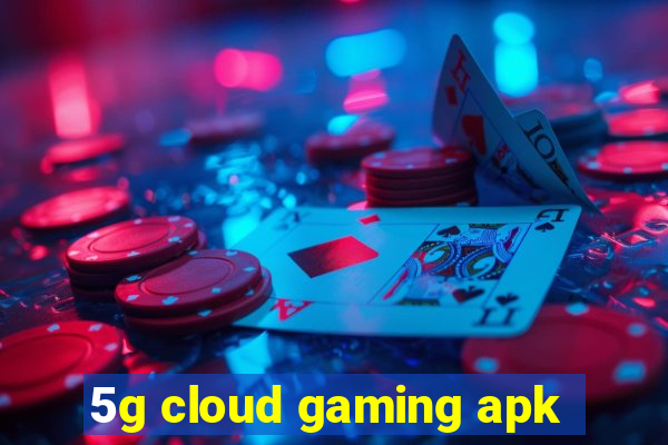 5g cloud gaming apk