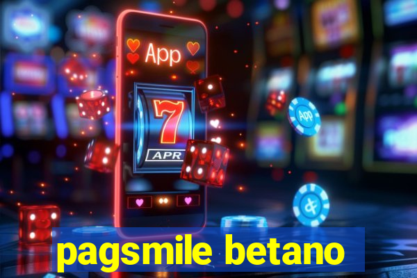 pagsmile betano