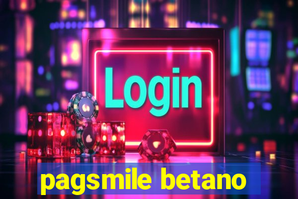 pagsmile betano