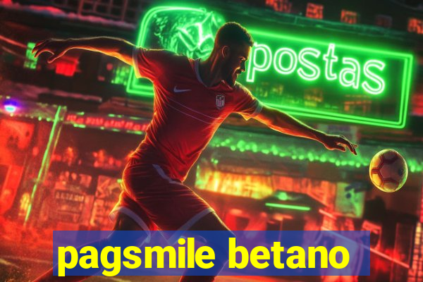 pagsmile betano