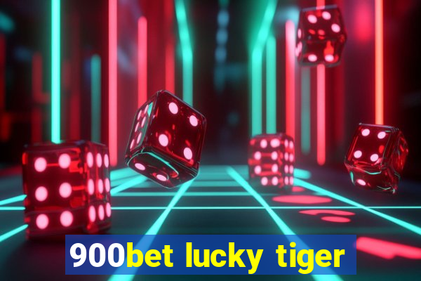 900bet lucky tiger