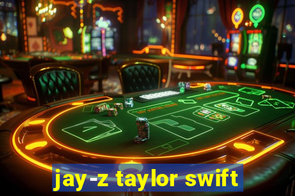 jay-z taylor swift