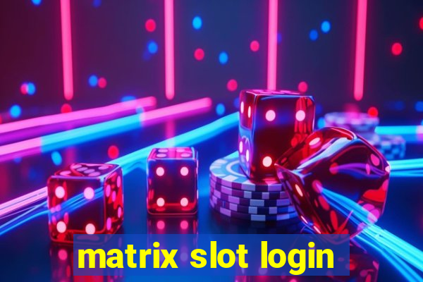 matrix slot login