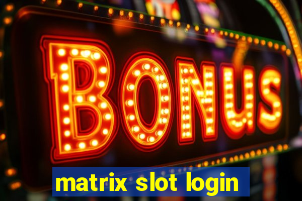 matrix slot login