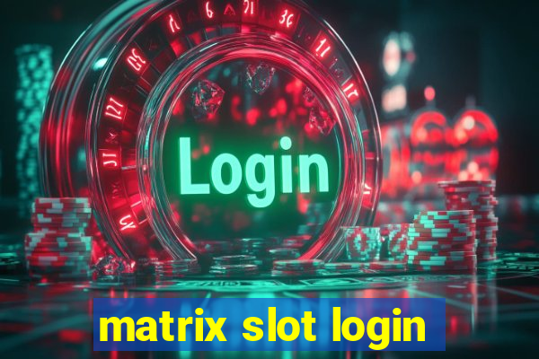 matrix slot login