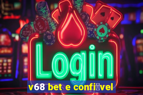 v68 bet e confi谩vel