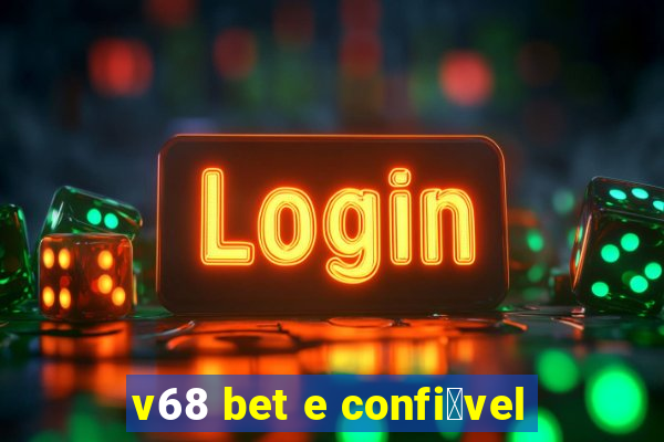 v68 bet e confi谩vel