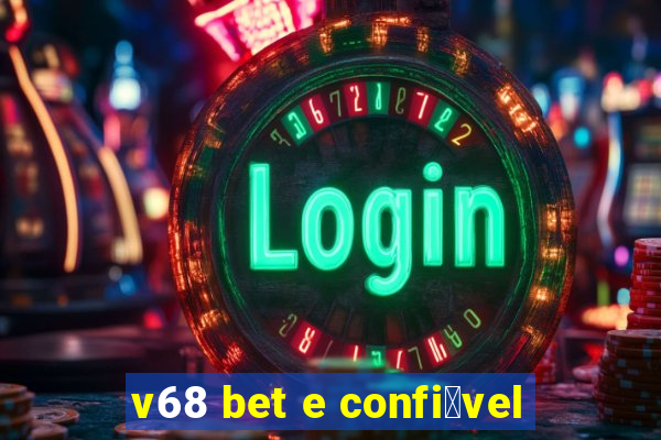 v68 bet e confi谩vel