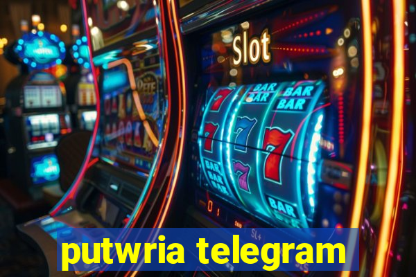 putwria telegram