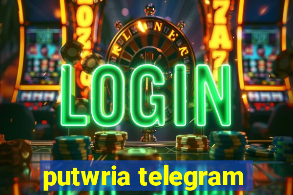 putwria telegram