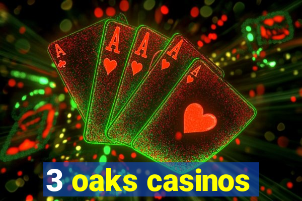 3 oaks casinos