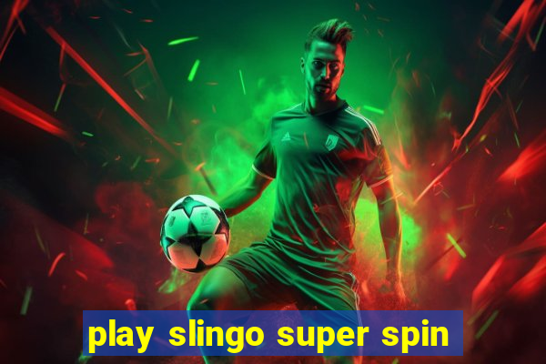 play slingo super spin