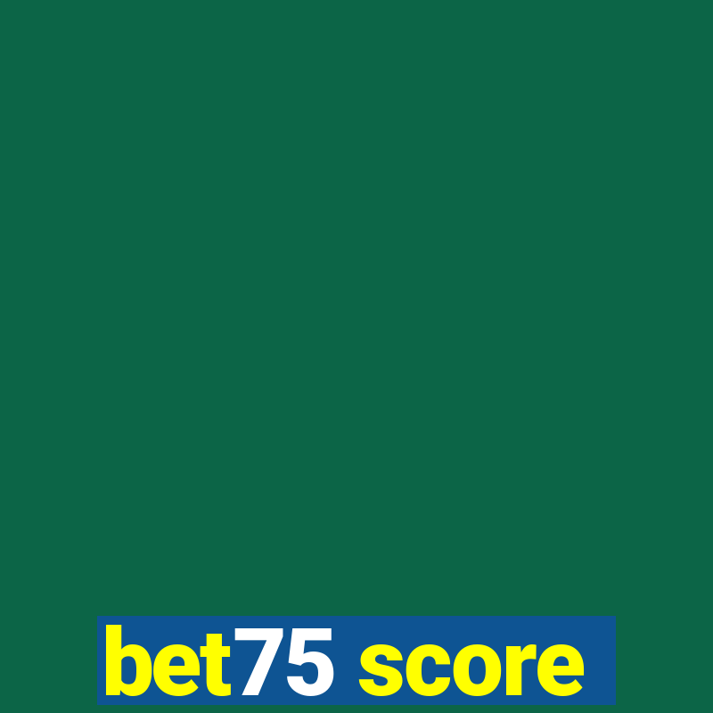 bet75 score