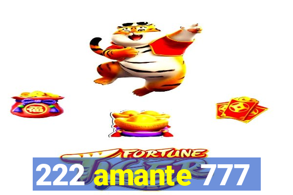 222 amante 777