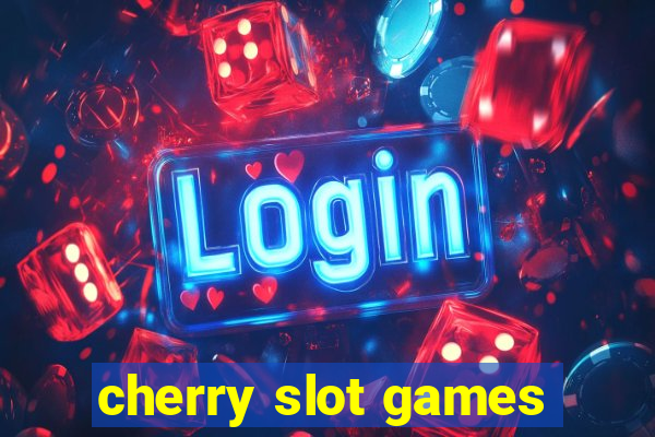 cherry slot games