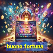 buono fortuna