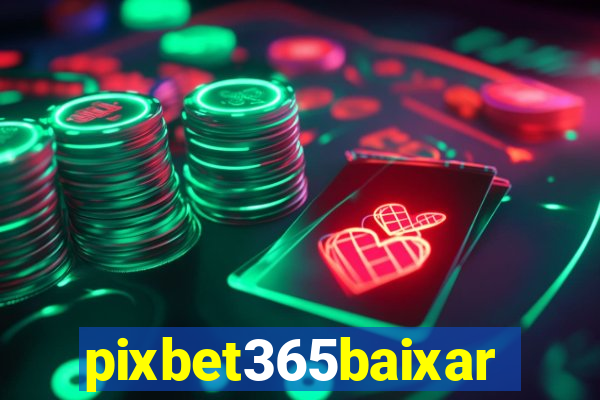 pixbet365baixar