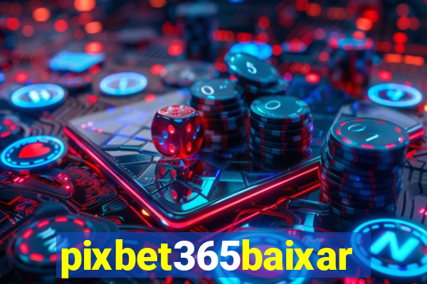 pixbet365baixar