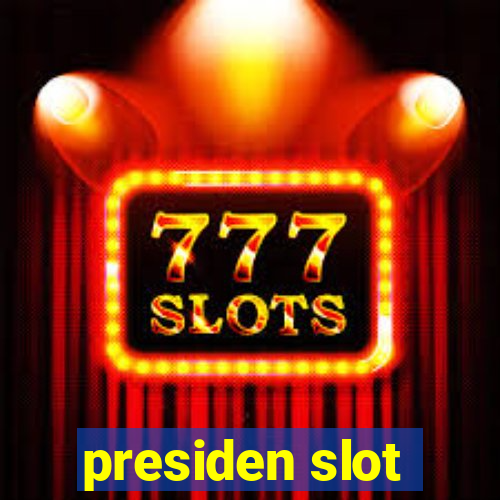 presiden slot