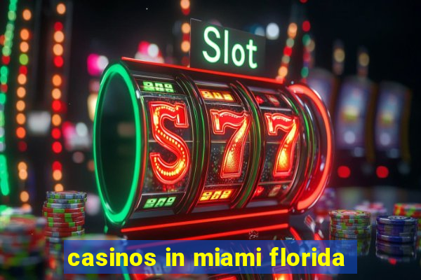 casinos in miami florida